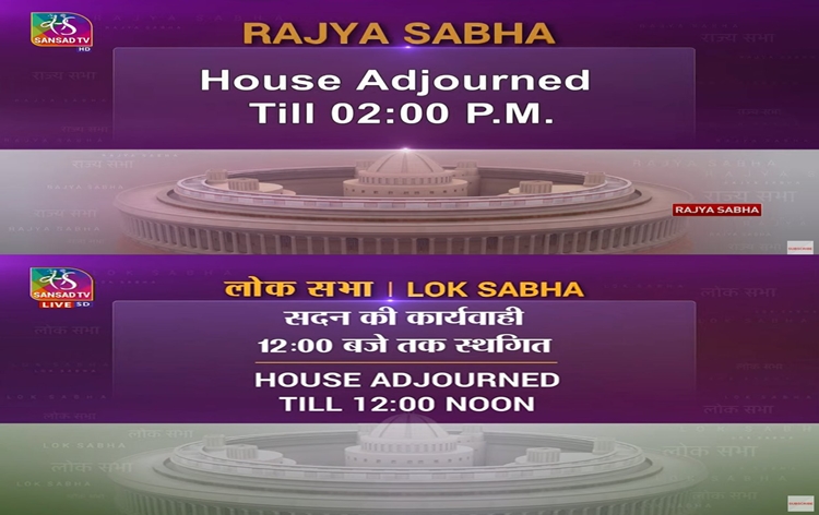RS adjourned till 2 PM; LS witnessed one adjournment till 12 Noon