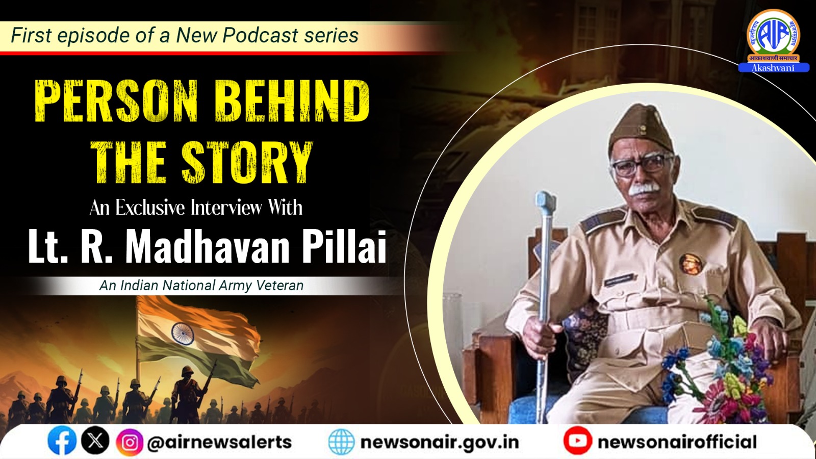 New Podcast Series : “Person Behind the Story” | An Exclusive Interview With Lt. R. Madhavan Pillai An Indian National Army Veteran